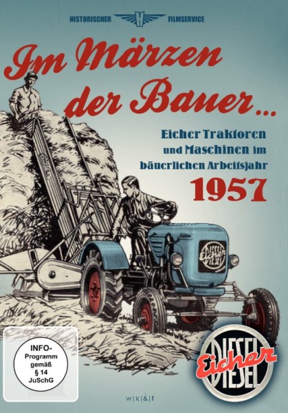 Im Märzen der Bauer - Eicher Traktoren im Arbeitsjahr 1957