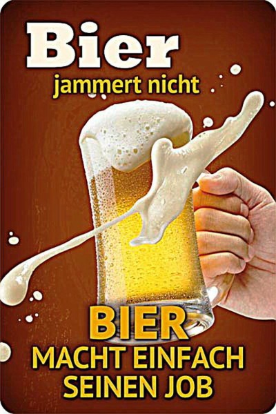 Blechschild "Bier jammert nicht. Bier macht einfach seinen Job"